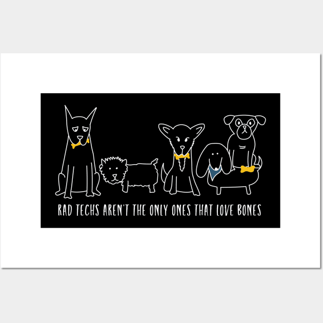 Rad Techs Aren't the Only Ones That Love Bones Wall Art by whyitsme